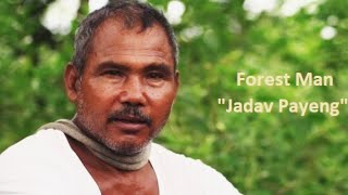 The Man Who Planted a Forest JADAV PAYENG  The Forest man of India  Full Documentary