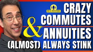 Full Show: Crazy Commutes and Annuities (Almost) Always Stink