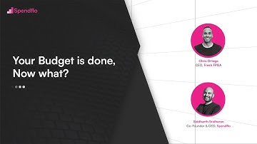 Your Budget is done, Now what? | Chris Ortega | Siddharth Sridharan | Spendflo