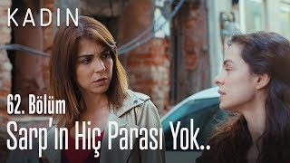 Sarpın Hiç Parası Yok - Kadın 62 Bölüm