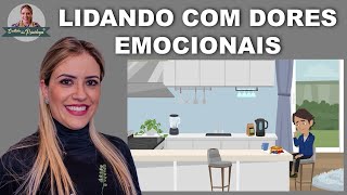 As principais Dores Emocionais e como lidar com elas