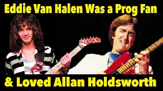 Eddie Van Halen Loved Prog Music, UK & Allan Holdsworth