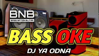 DJ BASS OKE MANTAP FULL BASS JEDUG MIDDLE CLARITY | DJ YA ODNA BASS NATION BLITAR