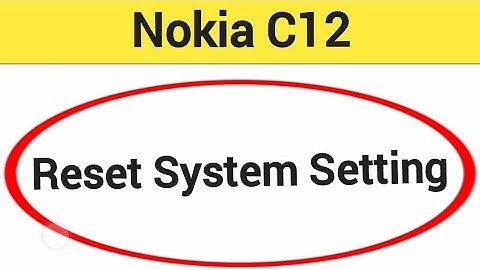 How to reset system setting, Nokia C12 system setting reset kaise karen