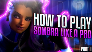 Sombra Guide: Hacking Preference & Invisibility Tips - (Overwatch Sombra Gameplay) 2/2