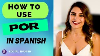 How to use POR | uses of this preposition in Spanish