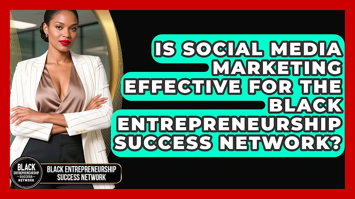 Is Social Media Marketing Effective for the Black Entrepreneurship Success Network?