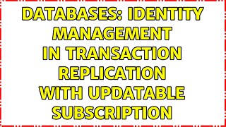 Databases: Identity management in Transaction replication with updatable subscription