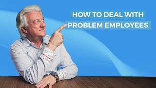 How to deal with problem employees