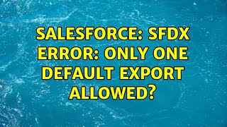 Salesforce: SFDX error: Only one default export allowed?