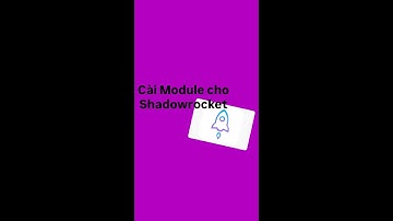 Cài Module cho Shadowrocket - Hướng Dẫn FULL
