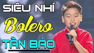 Giọng Ca Nhí Trời Phú TRẦN TẤN BẢO Hát Nhạc Trữ Tình Bolero Ngọt Xớt Ai Nghe Cũng Phải Trầm Trồ