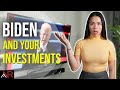 What Biden Will Do To Your Investments