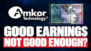 Amkor Earnings: Why I'm Still Bullish on AMKR