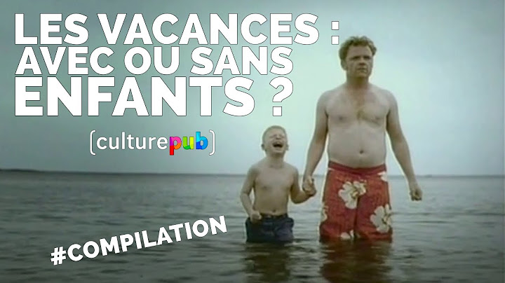 Compilation Culture Pub - Les vacances : avec ou sans enfants ?