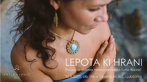 LEPOTA KI HRANI - razstava in kolekcija makrame nakita Katja Bubnič