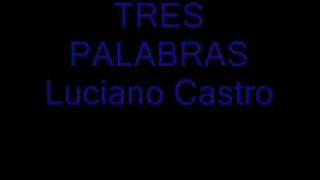 Tres Palabras - Luciano Castro
