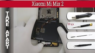 Как разобрать 📱 Xiaomi Mi Mix 2 Разборка и ремонт