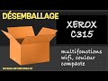 DÉSEMBALLAGE Xerox C315 - Le matériel informatique