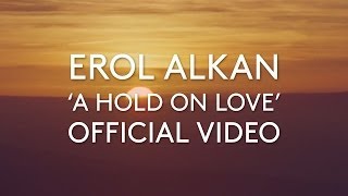 Erol Alkan - &quot;A Hold on Love&quot;