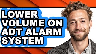 How to Lower Volume on Adt Alarm System (only Way)
