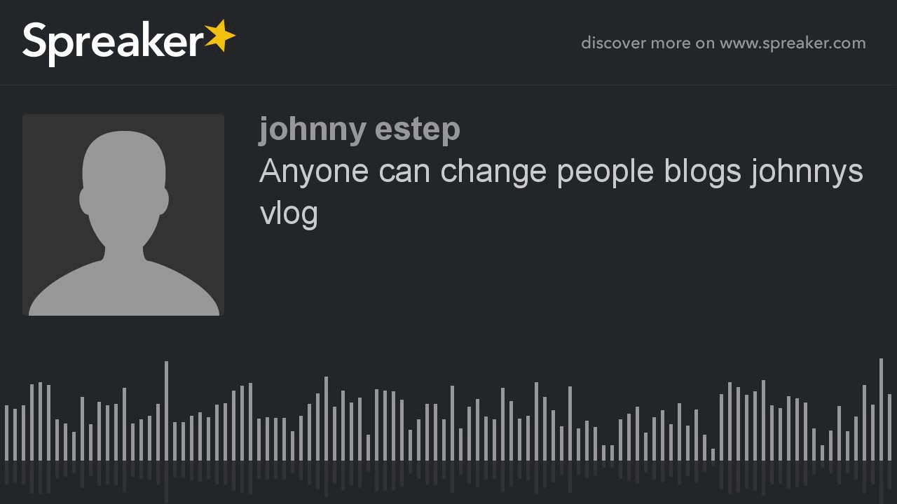 ⁣Anyone can change people blogs johnnys vlog (made with Spreaker)