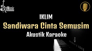 Sandiwara Cinta Semusim Akustik Karaoke | IKLIM