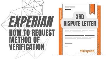 Fix Credit Report Errors: 3rd Letter to Experian Requesting Verification Method - I Dispute