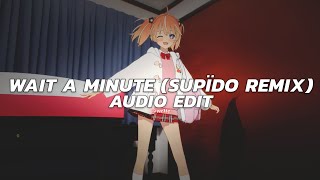 wait a minute ( supïdo remix ) - picassio [edit audio]