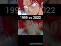 Conqueror haki 1999 vs 2022 #onepiece #anime #shanks #luffy #seaking #shorts