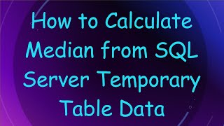 How to Calculate Median from SQL Server Temporary Table Data