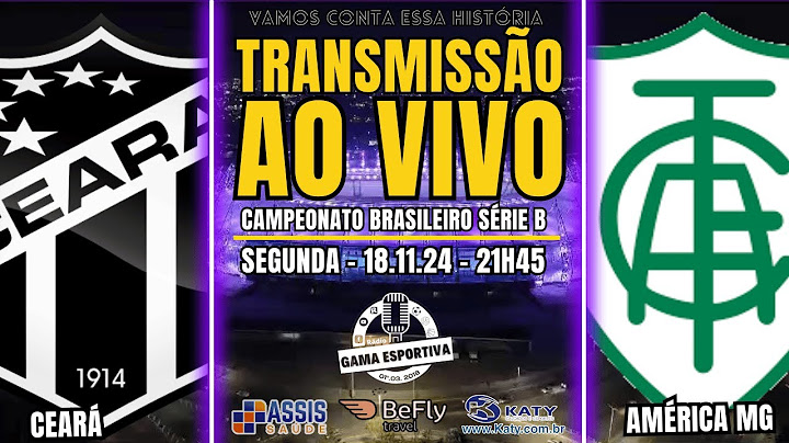 AO VIVO - CEARÁ X AMÉRICA MG - BRASILEIRO - SÉRIE B