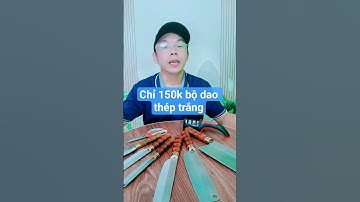 Chỉ 150k bộ dao thép trắng rèn thủ công siêu đẹp, siêu sắc