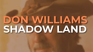 Watch Don Williams Shadow Land video