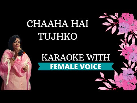 Chaaha Hai Tujhko Karaoke With Female Voice