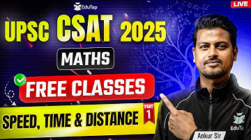 UPSC CSAT Maths Online Free Classes 2025 | CSAT Speed, Time & Distance Questions & Answers | EduTap