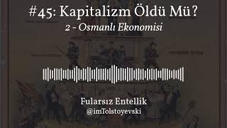 Fularsız Podcast #45 - Kapitalizm Öldü mü 2: Osmanlı Ekonomisi