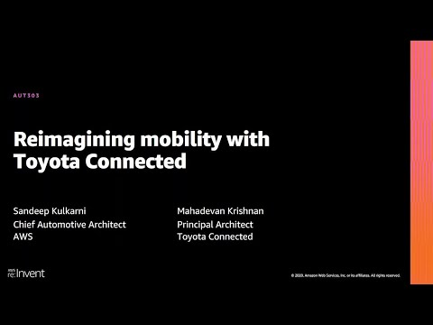 AWS re:Invent 2020: Reimagining mobility with Toyota Connected