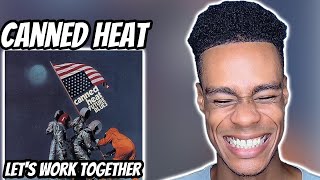 Canned Heat - Let's Work Together | FIRST TIME REACTION