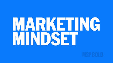 Unlocking the MSP Marketing Mindset