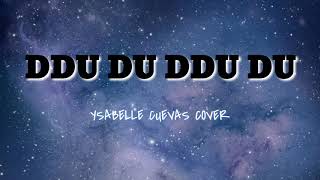 DDU DU DDU DU (English Cover) - Ysabelle Cuevas