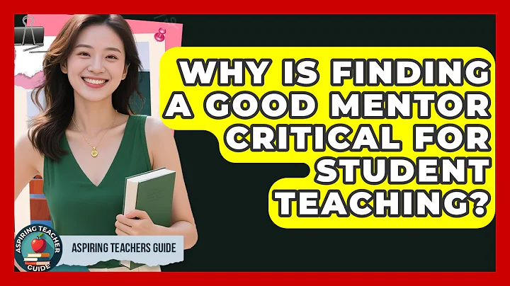 Why Is Finding A Good Mentor Critical For Student Teaching? - Aspiring Teacher Guide