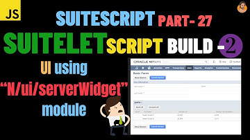 SuiteScript Tutorial - Suitelet | Build -2 Create NS UI pages using 