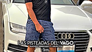 Video thumbnail of "Las Pisteadas Del Vago - Panchito Arredondo ft. Grupo X30"