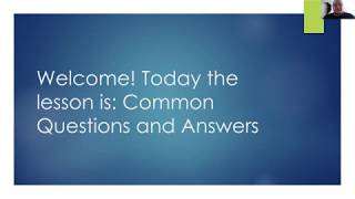 Lesson 11: Common Questions & Answers