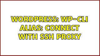Wordpress: WP-CLI alias: connect with ssh proxy