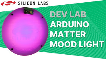 Dev Lab - Arduino Matter over Thread Mood Light - Silicon Labs