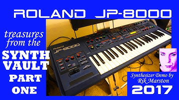 Roland JP-8000 Treasures Part 1 2017 Virtual Analog Synthesizer Rik Marston JP8 Synth