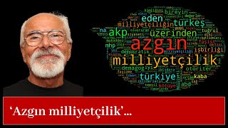 Emre Kongar - Azgın Milliyetçilik Tehlikesi