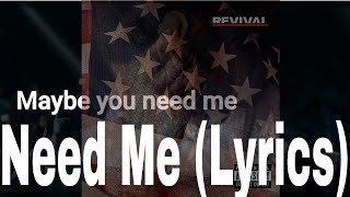 Eminem- Need Me (Lyrics) ft. Pink